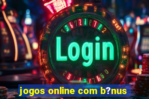 jogos online com b?nus