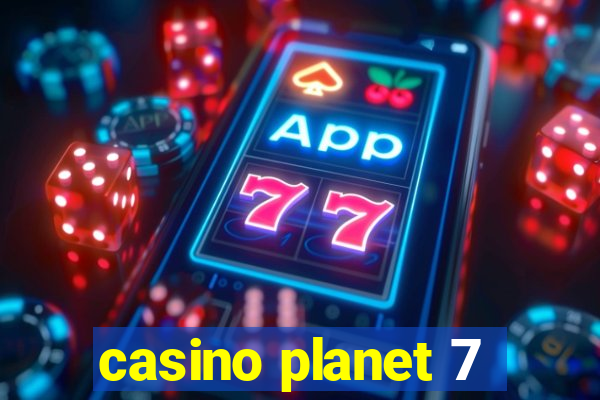 casino planet 7