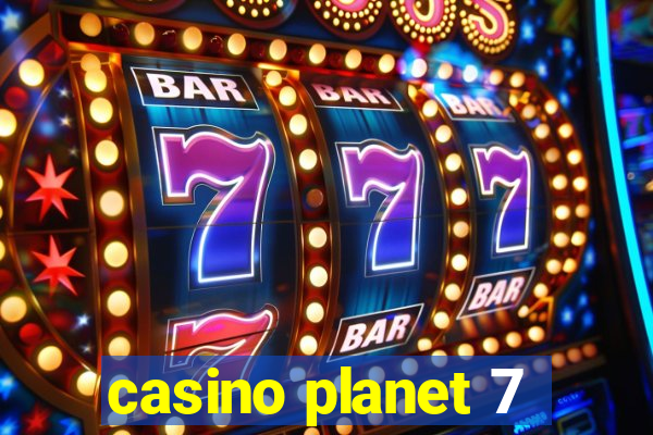 casino planet 7