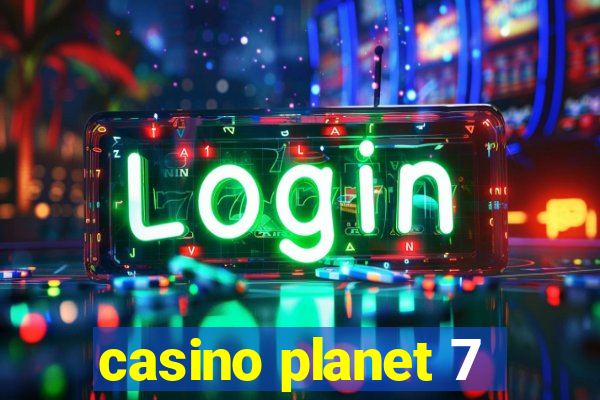 casino planet 7