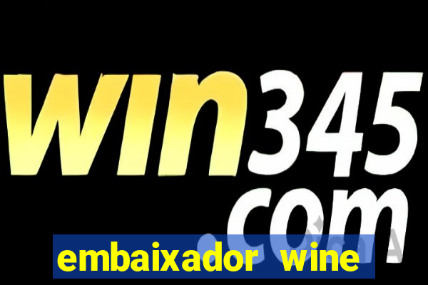 embaixador wine vale a pena