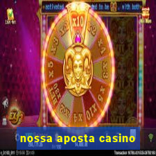 nossa aposta casino