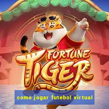 como jogar futebol virtual