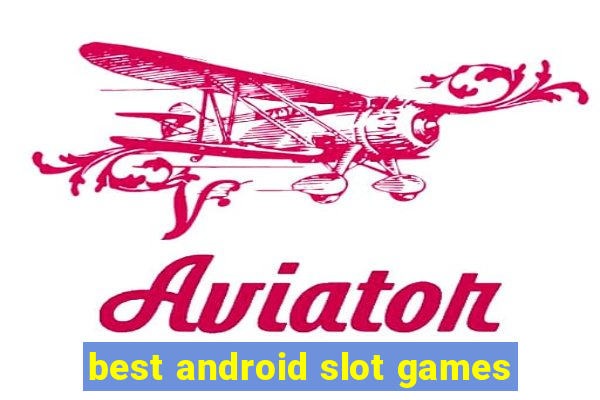 best android slot games