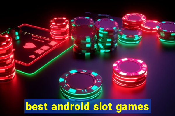 best android slot games