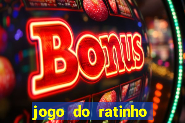 jogo do ratinho que da dinheiro