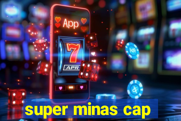 super minas cap