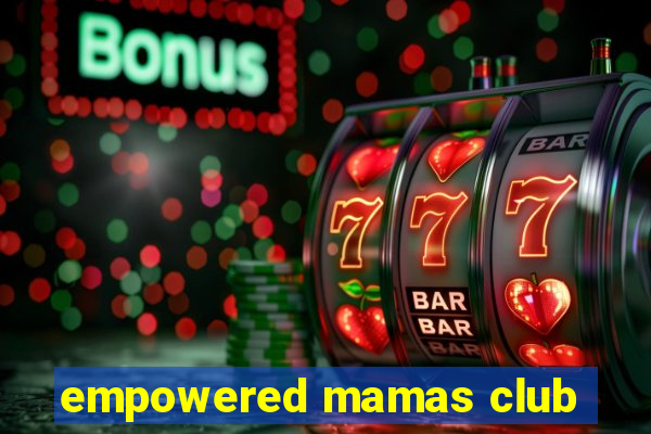 empowered mamas club