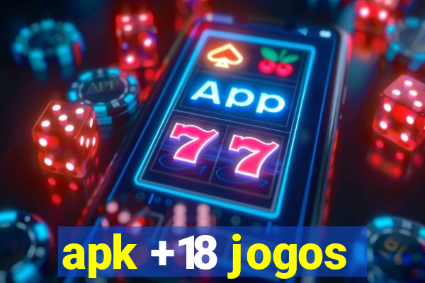 apk +18 jogos