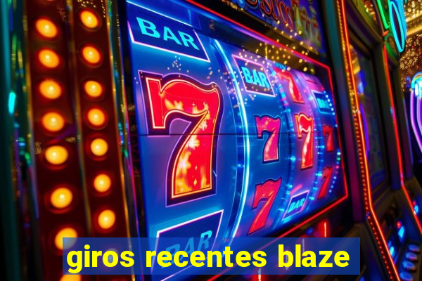 giros recentes blaze