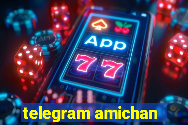 telegram amichan