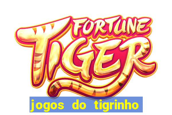 jogos do tigrinho que mais pagam