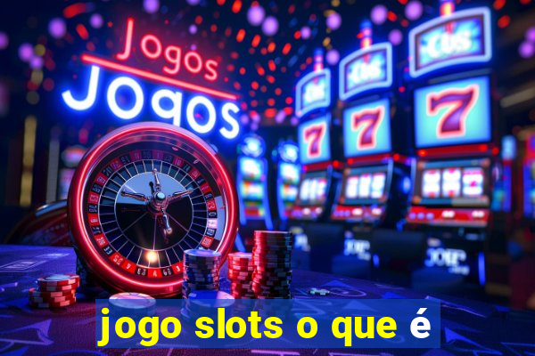 jogo slots o que é