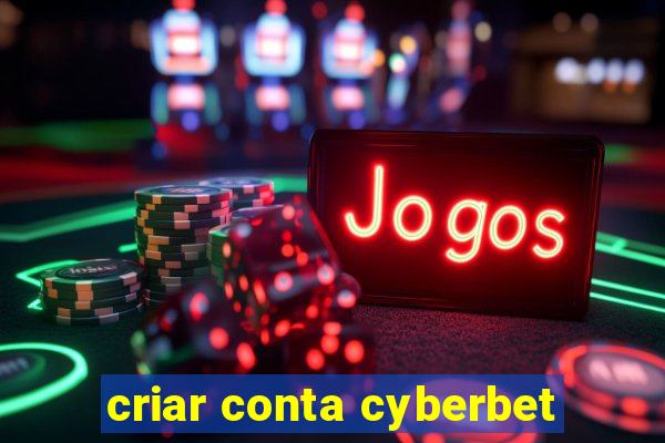 criar conta cyberbet