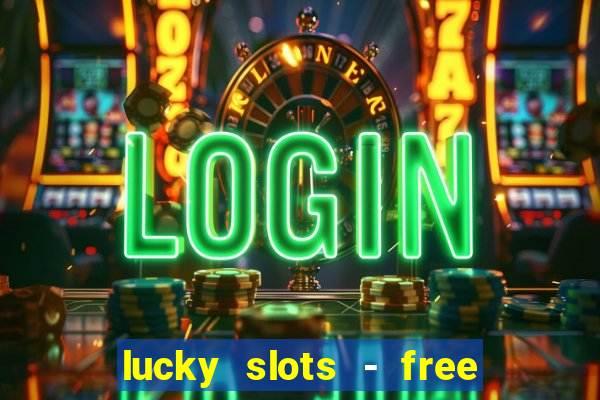 lucky slots - free casino game