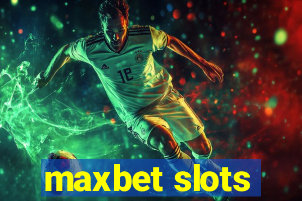 maxbet slots