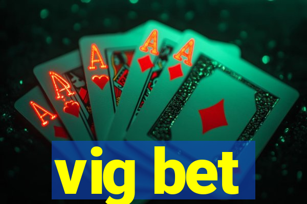 vig bet