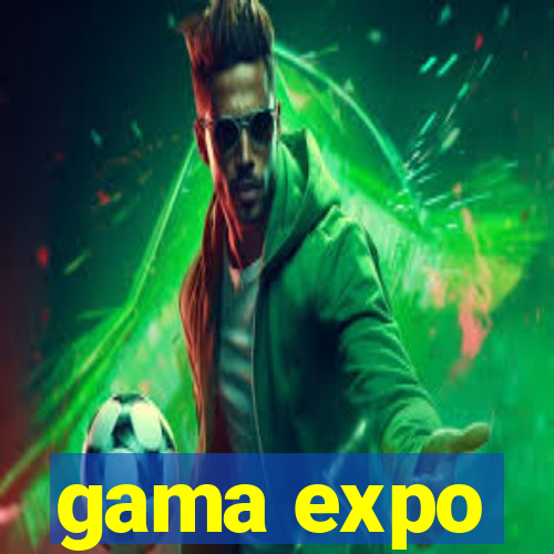 gama expo