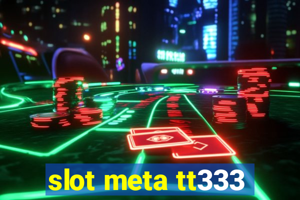 slot meta tt333