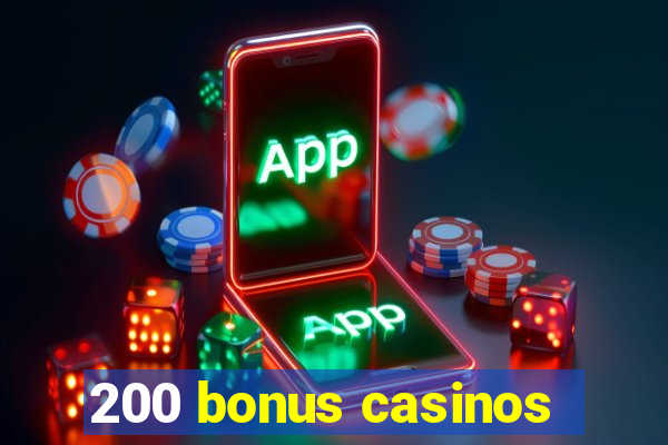 200 bonus casinos