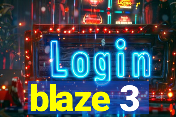 blaze 3