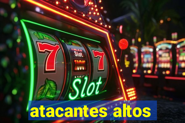 atacantes altos