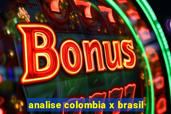 analise colombia x brasil