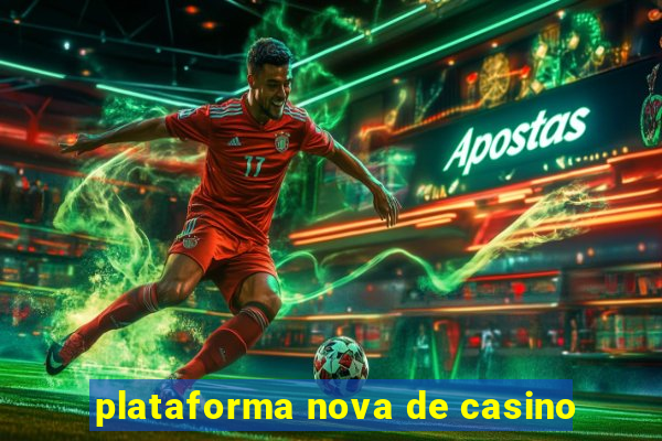 plataforma nova de casino