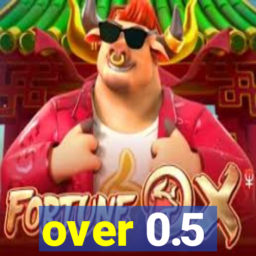 over 0.5