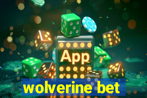 wolverine bet