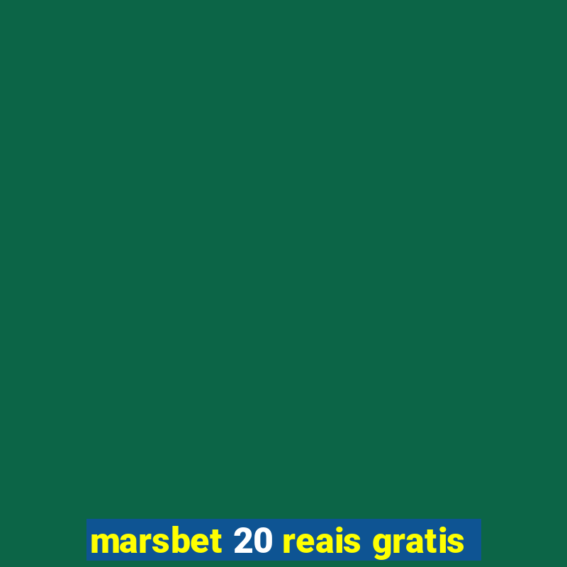 marsbet 20 reais gratis