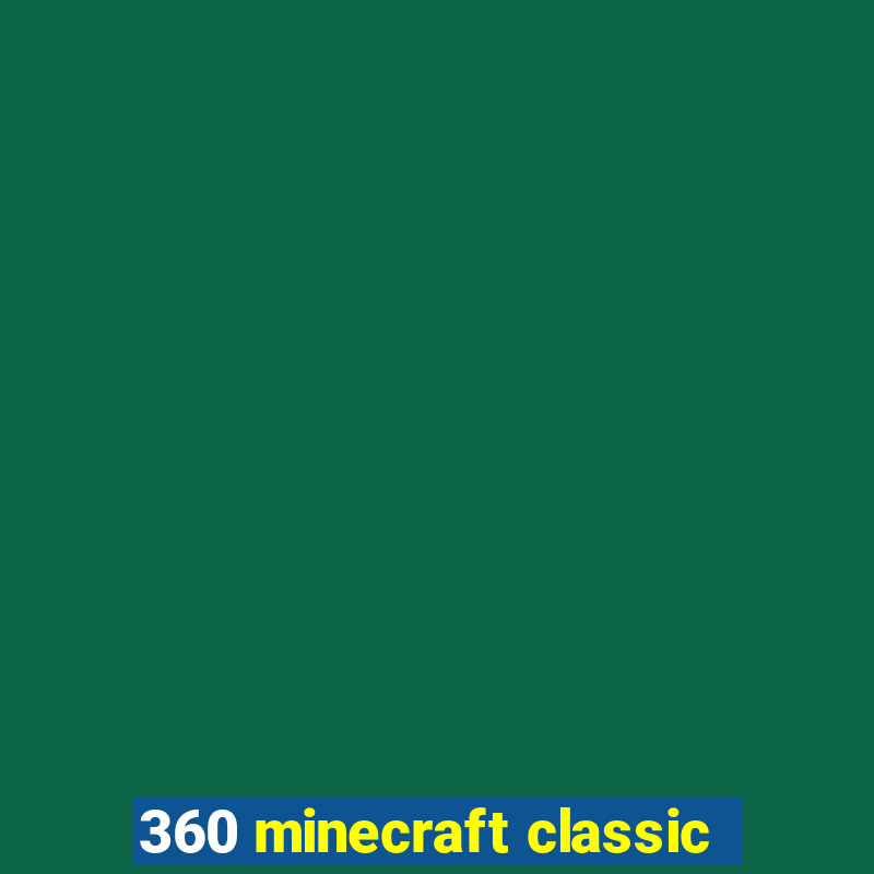 360 minecraft classic