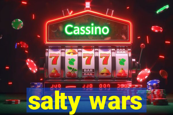 salty wars