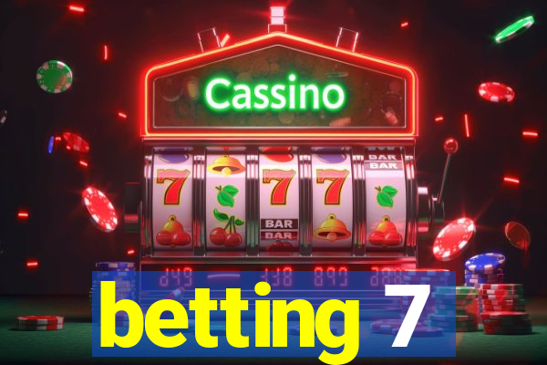 betting 7