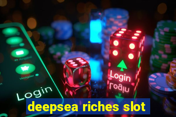 deepsea riches slot