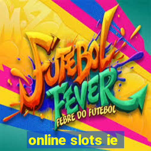 online slots ie