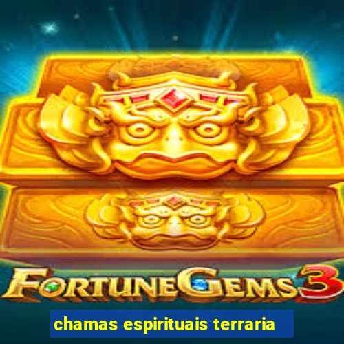 chamas espirituais terraria