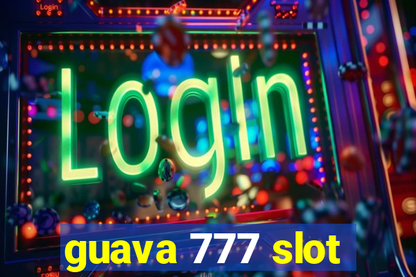 guava 777 slot