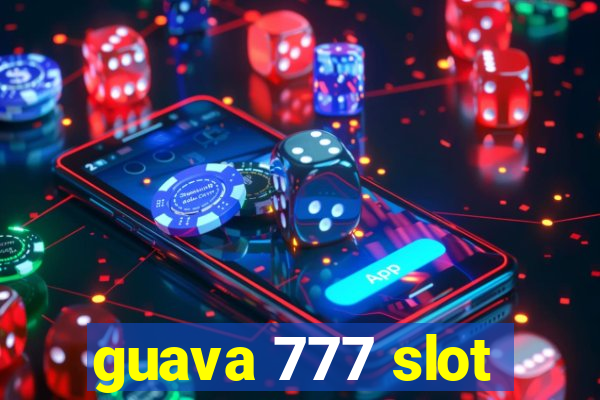 guava 777 slot