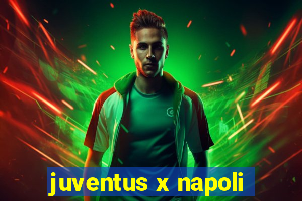 juventus x napoli