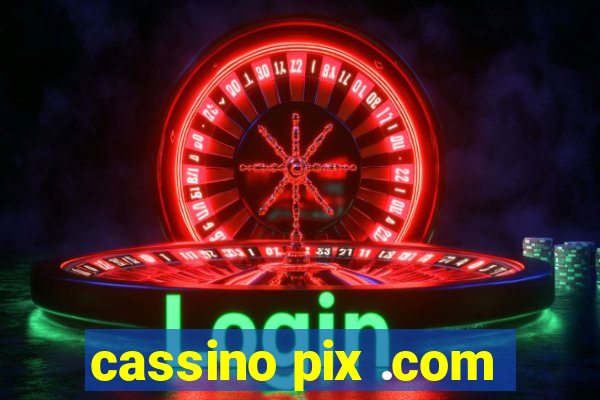 cassino pix .com