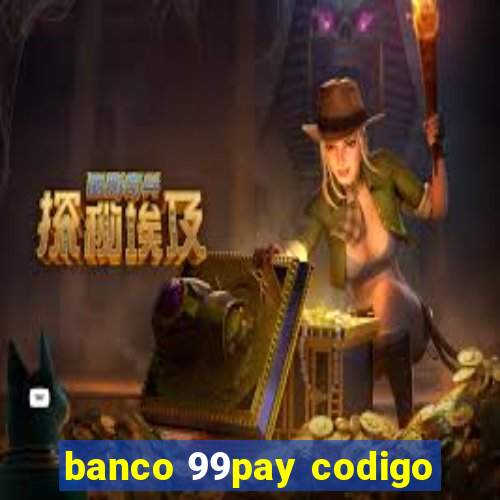 banco 99pay codigo