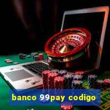 banco 99pay codigo