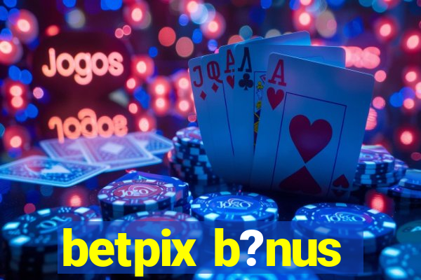 betpix b?nus