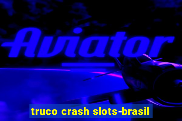 truco crash slots-brasil