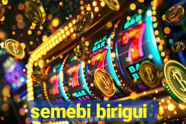 semebi birigui