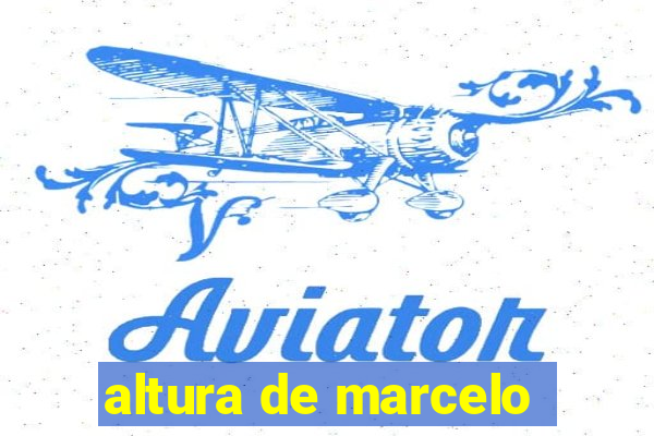 altura de marcelo