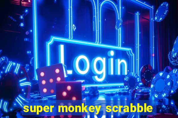 super monkey scrabble