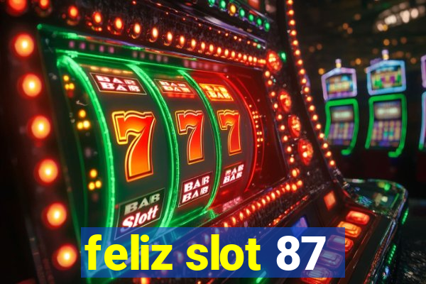 feliz slot 87