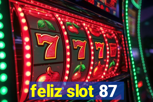 feliz slot 87